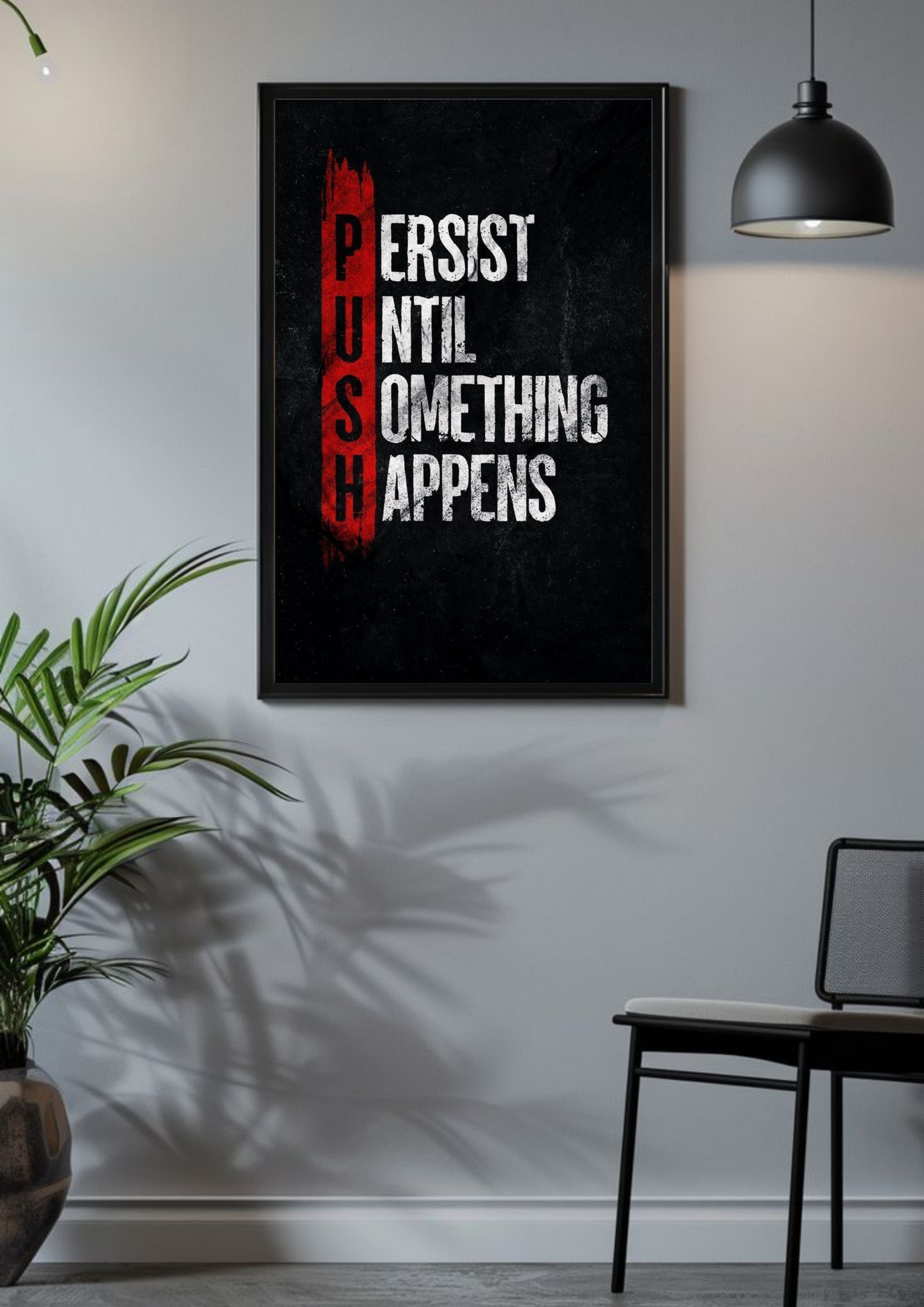 PUSH – Persist Until Something Happens – Hustle Mentality Poster