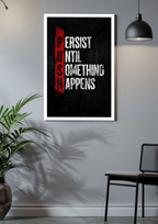 PUSH – Persist Until Something Happens – Hustle Mentality Poster