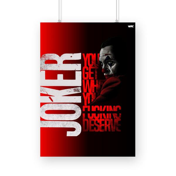 Joker Poster – Wall Art 'You Get What You F*cking Deserve